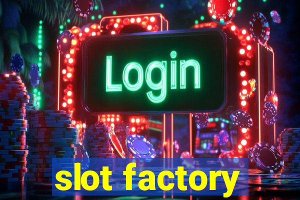 slot factory