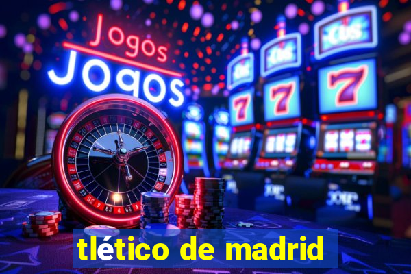 tlético de madrid