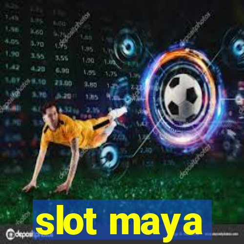 slot maya