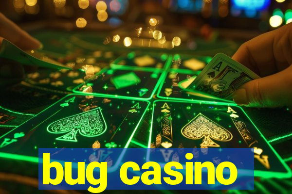 bug casino