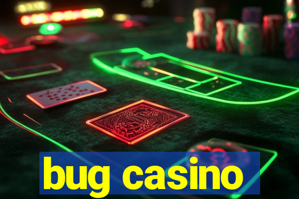 bug casino