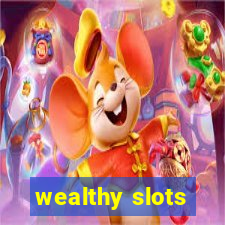 wealthy slots