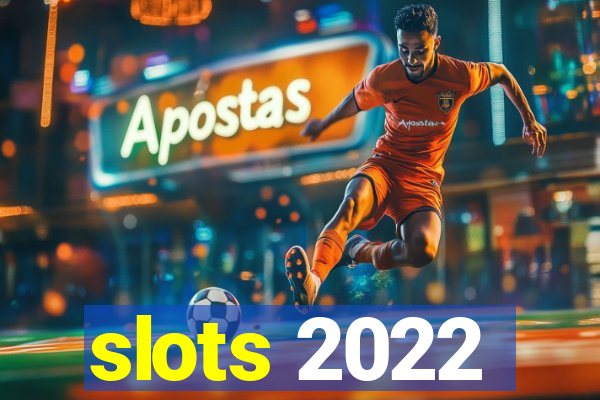 slots 2022