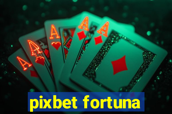 pixbet fortuna