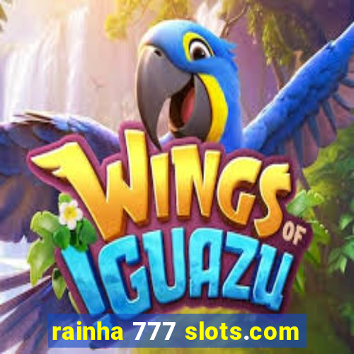 rainha 777 slots.com