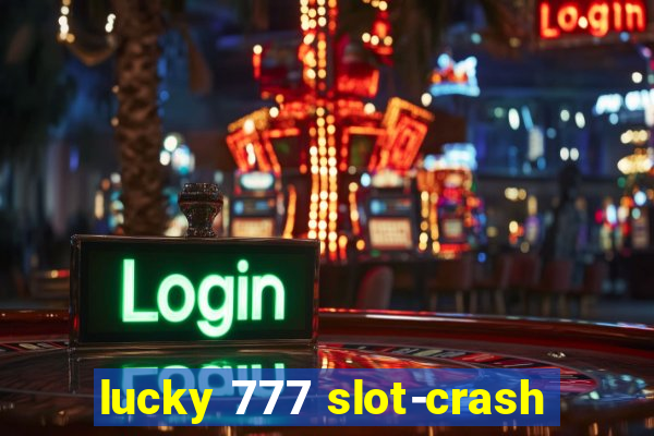 lucky 777 slot-crash