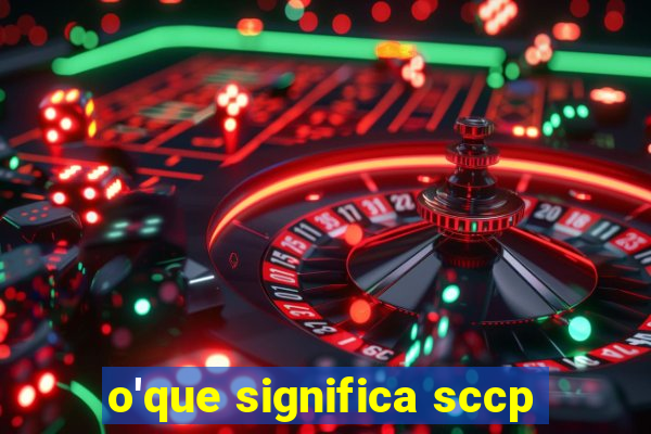 o'que significa sccp