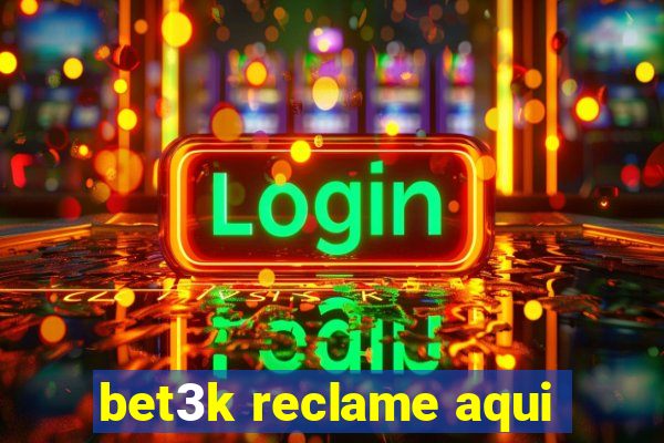 bet3k reclame aqui