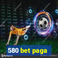 580 bet paga