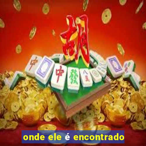 onde ele é encontrado