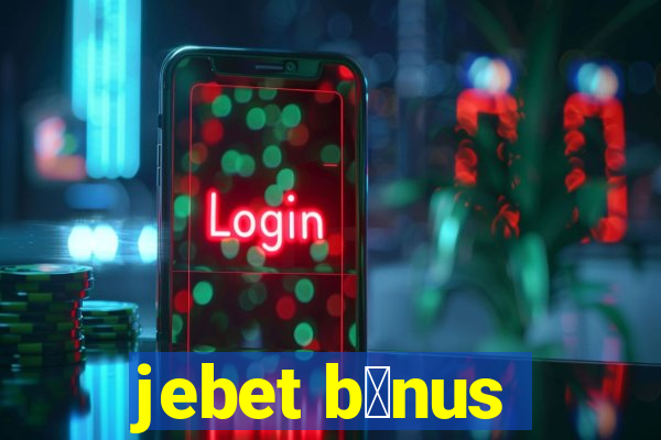 jebet b么nus