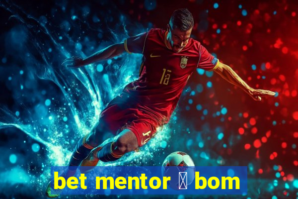 bet mentor 茅 bom