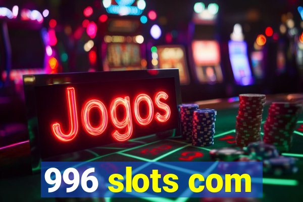 996 slots com