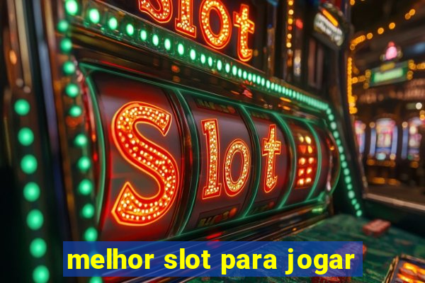 melhor slot para jogar