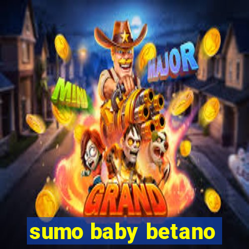 sumo baby betano