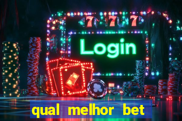 qual melhor bet para apostar