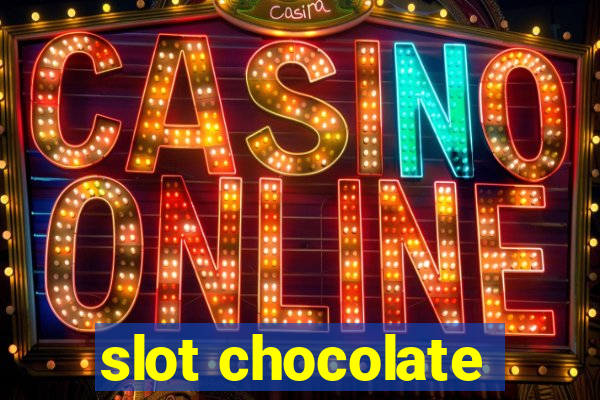 slot chocolate