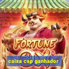 caixa cap ganhador