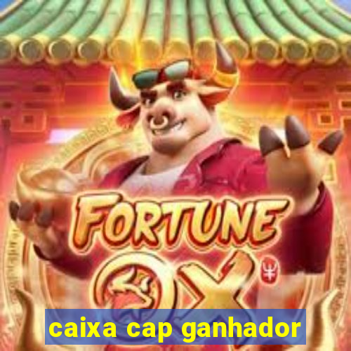 caixa cap ganhador