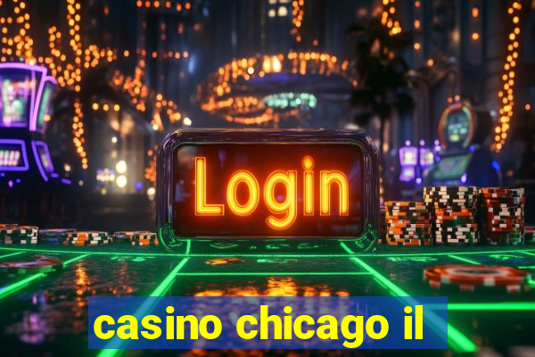 casino chicago il