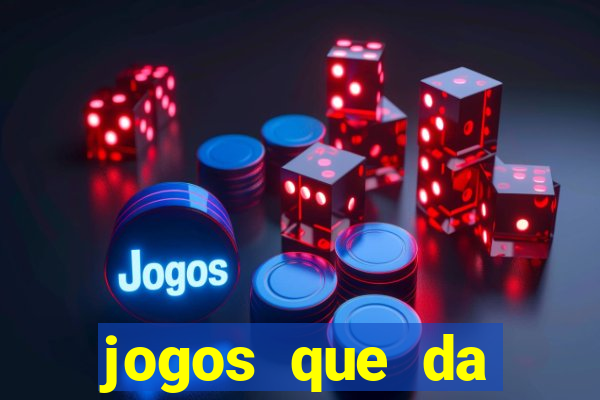 jogos que da dinheiro real