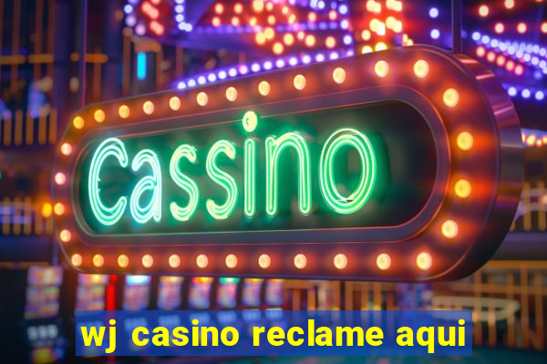 wj casino reclame aqui