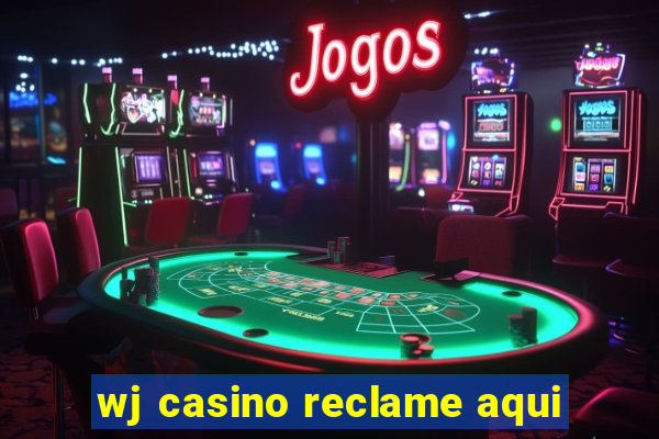 wj casino reclame aqui