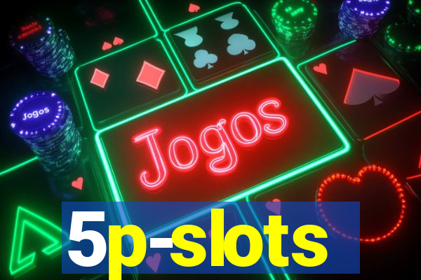 5p-slots