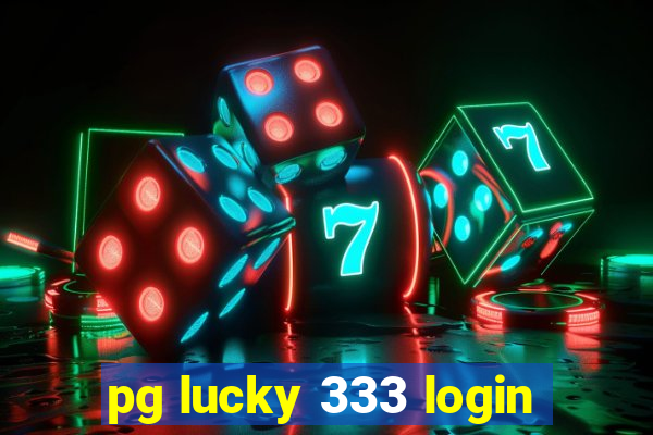 pg lucky 333 login