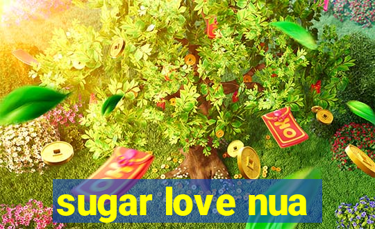 sugar love nua