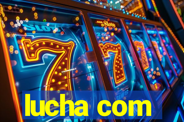 lucha com