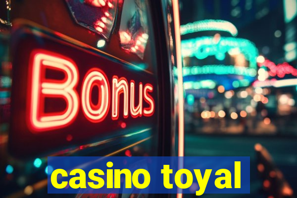 casino toyal