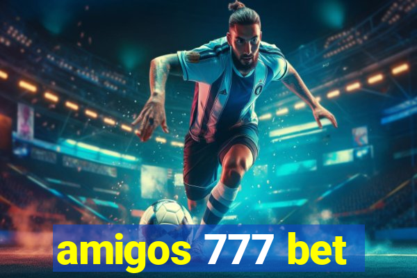 amigos 777 bet