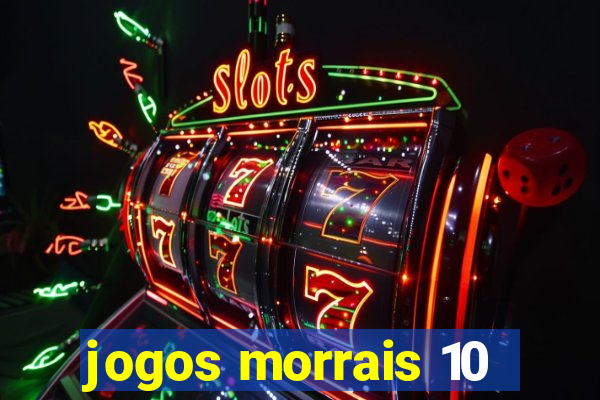 jogos morrais 10