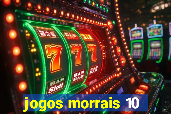 jogos morrais 10