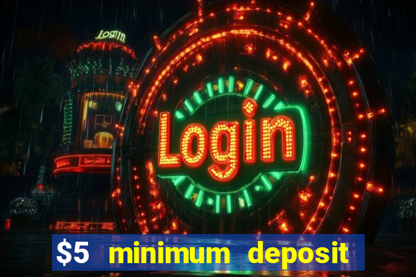 $5 minimum deposit casino australia 2019