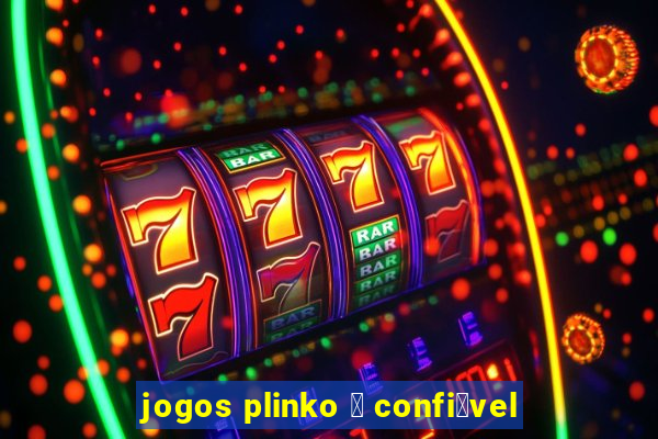 jogos plinko 茅 confi谩vel