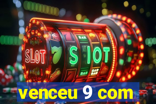 venceu 9 com