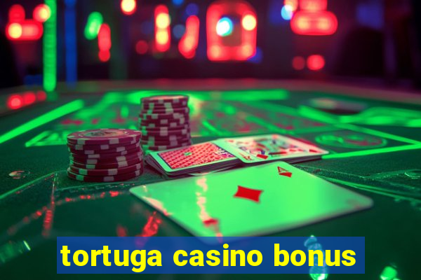 tortuga casino bonus