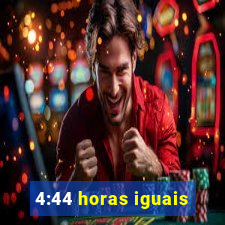 4:44 horas iguais