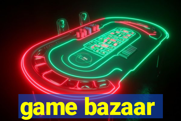 game bazaar