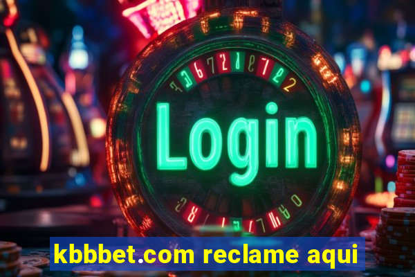 kbbbet.com reclame aqui