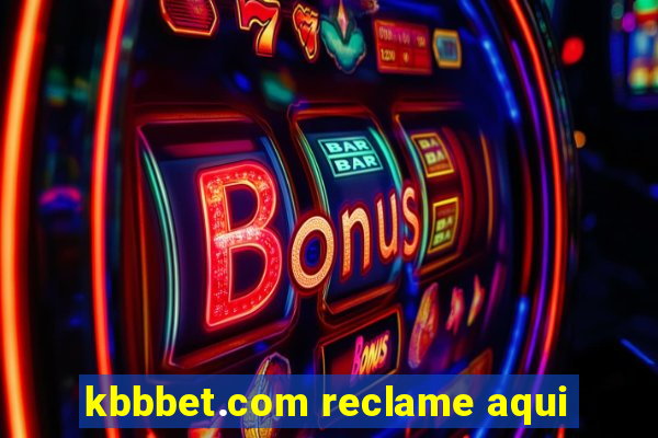 kbbbet.com reclame aqui