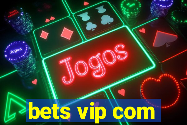 bets vip com