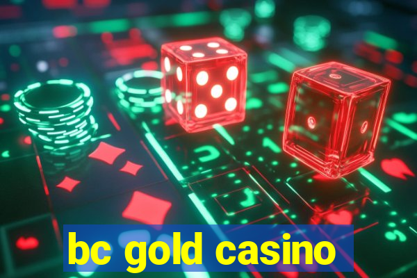 bc gold casino