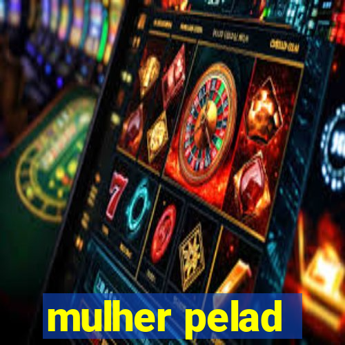 mulher pelad