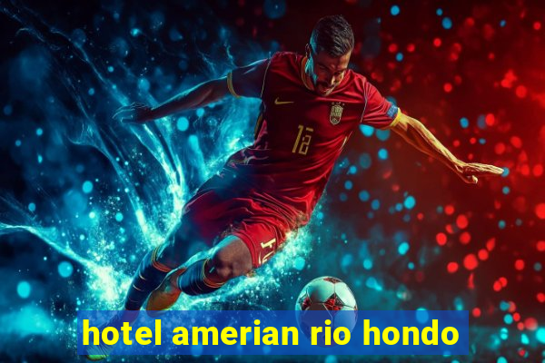 hotel amerian rio hondo