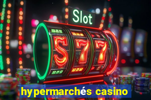 hypermarchés casino