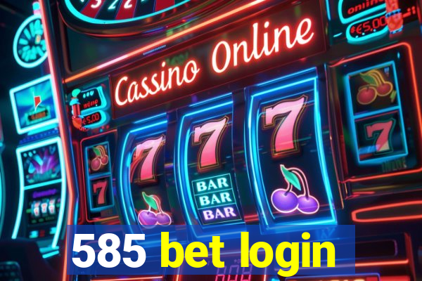 585 bet login