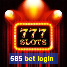 585 bet login